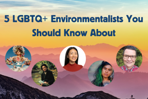 5 LGBTQ+ Environmentalists You Should Know About title with 5 portraits of featured environmentalists